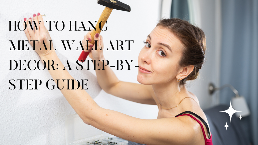 How to Hang Metal Wall Art Decor: A Step-by-Step Guide